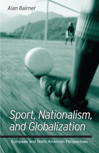 Sport, Nationalism, and Globalization (Suny Series in National Identities): European and North American Perspectives (Suny Series, National Identities)