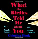 What the Birdies Told Me about You - Coloring Book