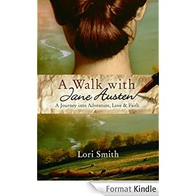 A Walk with Jane Austen: A Journey into Adventure, Love, and Faith