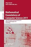 Mathematical Foundations of Computer Science 2011 : 36th International Symposium, MFCS 2011, Warsaw, Poland, August 22-26, 2011: proceedings