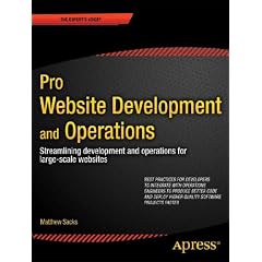 Pro Website Development And Operations: Streamlining Development And Operations For Large-Scale Websites (Professional Apress)