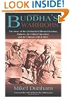 Buddha's Warriors: The Story of the CIA-Backed Tibetan Freedom Fighters, the Chinese Communist Invasion, and the Ultimate Fall of Tibet