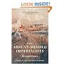 The Absent-Minded Imperialists: Empire, Society, and Culture in Britain