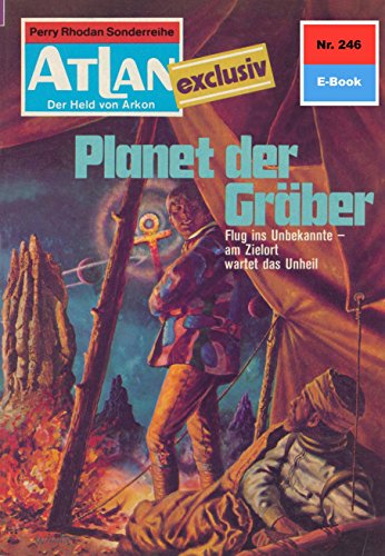 Atlan 246: Planet der Gräber (Heftroman): Atlan-Zyklus 