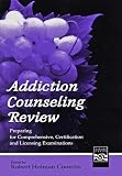 Addiction Counseling Review: Preparing for Comprehensive, Certification and Licensing Examinations