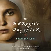The Heretic's Daughter: A Novel | [Kathleen Kent]