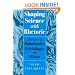 Shaping Science with Rhetoric: The Cases of Dobzhansky, Schrodinger, and Wilson