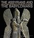The Assyrians and The Babylonians: History and Treasures of an Ancient Civilization