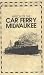 Wreck of the Car Ferry Milwaukee