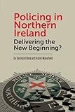 Policing in Northern Ireland : delivering the new beginning?