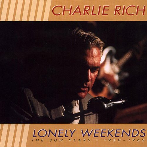 Charlie Rich - Lonely Weekends: The Sun Years 1958-1962 - Zortam Music