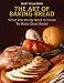 Books : The Art of Baking Bread: What You Really Need to Know to Make Great Bread [Hardcover]