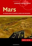 Mars: An Introduction to its Interior, Surface and Atmosphere (Cambridge Planetary Science) Mars: An Introduction to its Interior, Surface and Atmosphere (Cambridge Planetary Science)