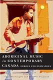 Aboriginal music in contemporary Canada : echoes and exchanges