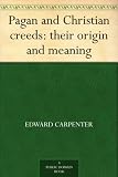 Pagan and Christian creeds: their origin and meaning