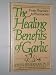 The Healing Benefits of Garlic: From Pharoahs to Pharmacists