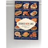 DISHES MEN LIKE New and Old Favorites: Easy to Prepare...sure to Please