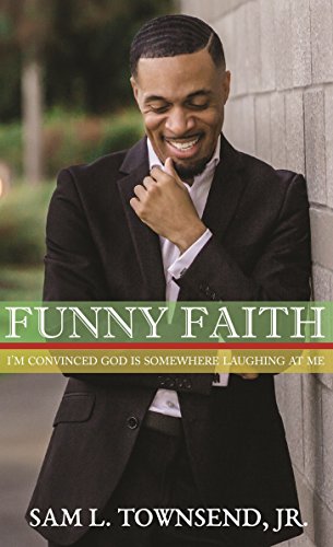 FUNNY FAITH: I’m Convinced God is Somewhere Laughing at Me