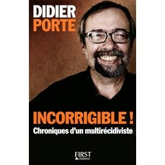 Incorrigible ! : Chroniques d'un multir�cidiviste