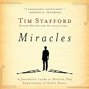 Miracles: A Journalist Looks at Modern Day Experiences of God's Power | [Tim Stafford]