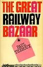 The Great Railway Bazaar: By Train Through Asia