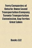 Ferry Companies of Ontario: Owen Sound Transportation Company, Toronto Transportation Commission, Bay Ferries Great Lakes-
