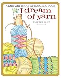 I Dream of Yarn: A Knit and Crochet Coloring Book