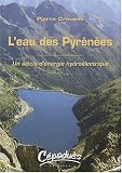 L'eau des Pyr�n�es : Un si�cle d'�nergie hydro�lectrique