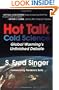 Hot Talk Cold Science: Global Warming's Unfinished Debate