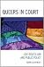 Queers in Court: Gay Rights Law and Public Policy