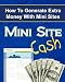 Mini Site Cash - How To Generate Extra Money With Mini Sites