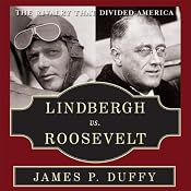 Lindbergh vs. Roosevelt: The Rivalry That Divided America | [James P. Duffy]