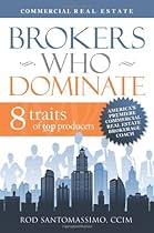 Brokers Who Dominate 8 Traits of Top Producers Brokers Who Dominate 8 Traits of Top Producers