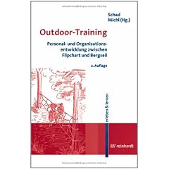 Outdoor-Training. Personal- und Organisationsentwicklung zwischen Flipchart und Bergseil. erleben & lernen, Bd. 6