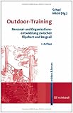Outdoor-Training. Personal- und Organisationsentwicklung zwischen Flipchart und Bergseil. erleben & lernen, Bd. 6
