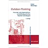 Outdoor-Training. Personal- und Organisationsentwicklung zwischen Flipchart und Bergseil. erleben & lernen, Bd. 6
