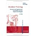 Outdoor-Training. Personal- und Organisationsentwicklung zwischen Flipchart und Bergseil. erleben & lernen, Bd. 6