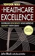 The Toyota Way to Healthcare Excellence: Increase Efficiency and Improve Quality with Lean (ACHE Management)