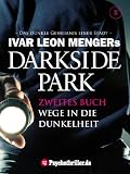 Darkside Park 2: Wege in die Dunkelheit (Zweites Buch)