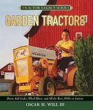 Garden Tractors: Deere, Cub Cadet, Wheel Horse, and All the Rest, 1930s to Current (Tractor Legacy Series)