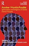 Another world is possible : spiritualities and religions of global darker peoples