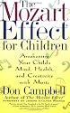 The Mozart Effect For Children: Awakening Your Child's Mind, Health, and Creativity with Music