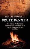 Feuer fangen: Wie uns das Kochen zum Menschen machte - eine neue Theorie der menschlichen Evolution  -  - - Richard Wrangham