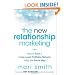 The New Relationship Marketing: How to Build a Large, Loyal, Profitable Network Using the Social Web