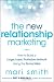 The New Relationship Marketing: How to Build a Large, Loyal, Profitable Network Using the Social Web