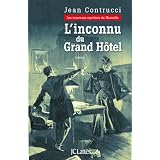 L'inconnu du Grand H�tel : Les nouveaux myst�res de Marseillepar Jean Contrucci