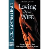 loving your wife how to strengthen your marriage in an imperfect world