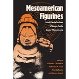 Mesoamerican Figurines: Small-Scale Indices of Large-Scale Social Phenomena by Cristina T. Halperin, Katherine A. Faust, Rhonda Taube and Aurore Giguet