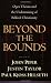 Beyond the Bounds: Open Theism and the Undermining of Biblical Christianity