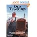 Old Tractors: And Men Who Love Them - Stories of Collecting, Restoring and Family Relationships